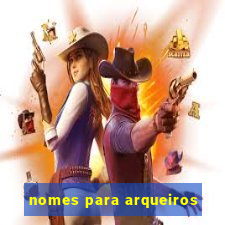 nomes para arqueiros